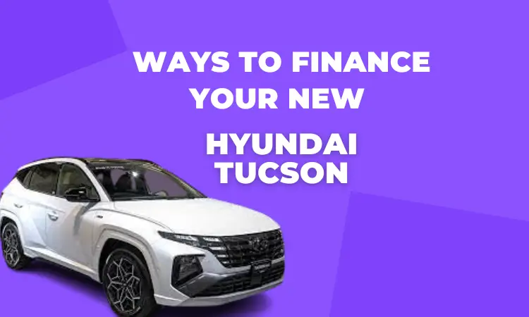 ways to finance your new hyundai tucson