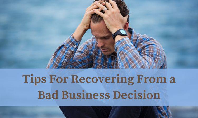 recovering from a bad business decision