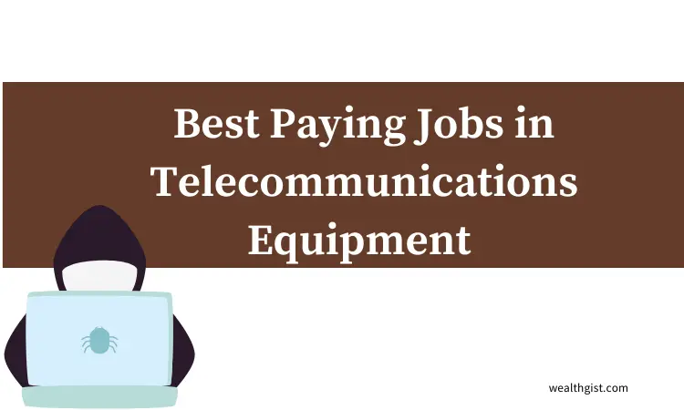 best paying jobs in telecommunications equipment