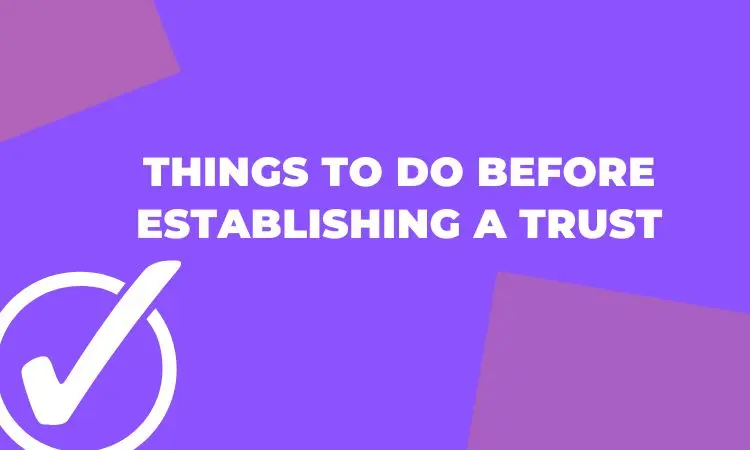 things to do before establishing a trust