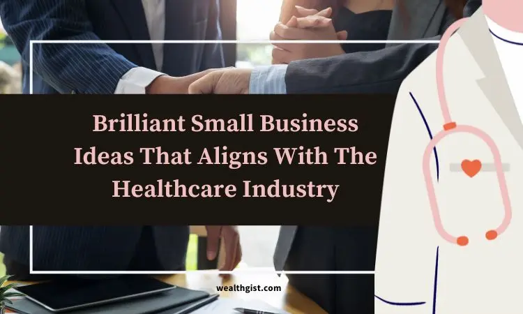 brilliant small business ideas that aligns with the healthcare industry