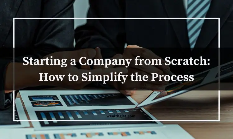 starting a company from scratch how to simplify the process