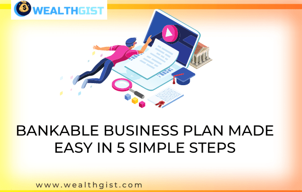 Bankable Business Plan Made Easy In 5 Simple Steps Wealthgist