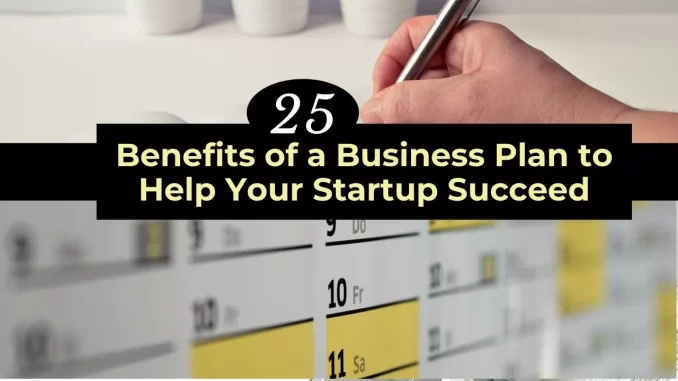 Benefits of a Business Plan to Help Your Startup Succeed