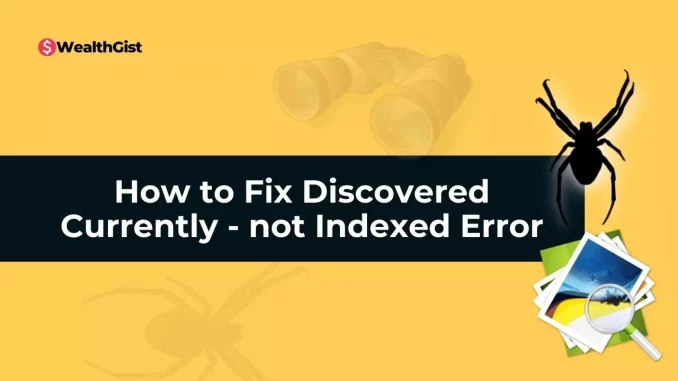 How Fix Discovered Currently not Indexed Error