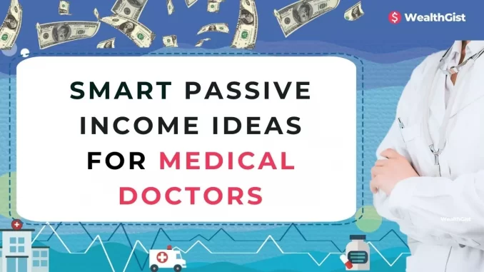 Smart Passive Income Ideas for Medical Doctors