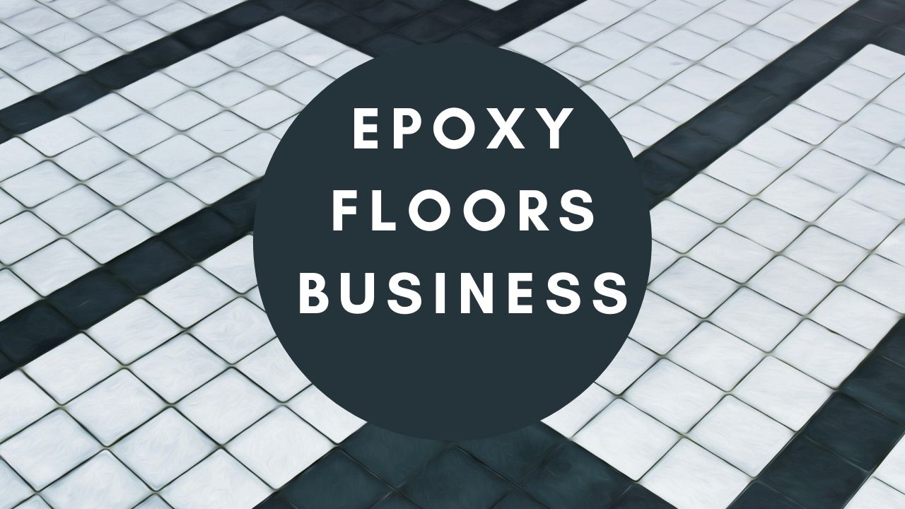 How to Start Epoxy Floors Business to Gain Financial Freedom