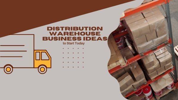 Distribution warehouse business ideas