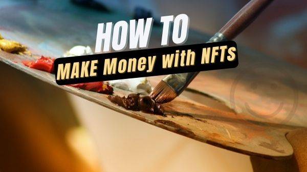 How to Make Money with NFTs as a Beginner