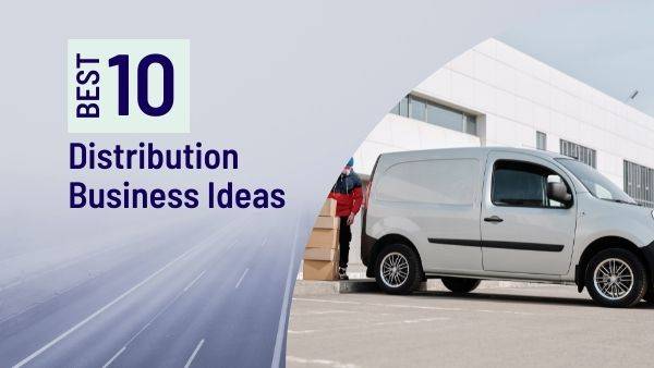 Best Distribution Business Ideas