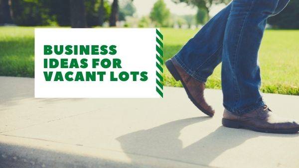 Small Business Ideas for Vacant lots