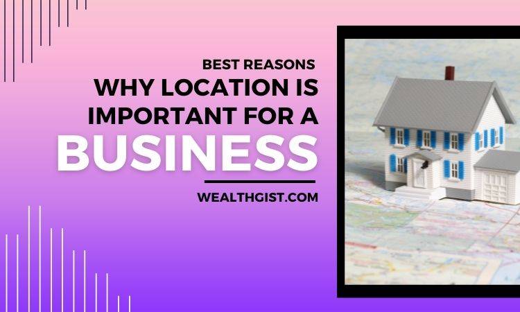 10 best reasons why location is important for a business