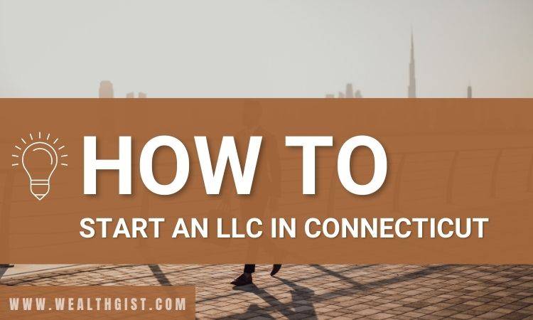 how to start an llc in connecticut: free guide (2024)