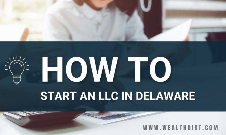 how to start an llc in delaware: best guide