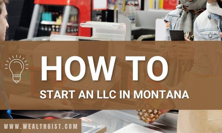 how to start an llc in montana – know all it takes