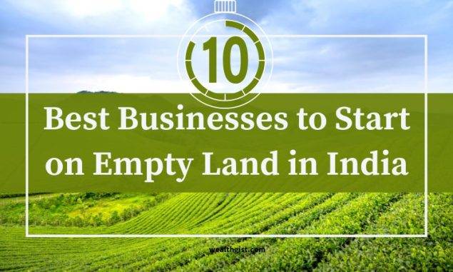 Best Businesses to Start on Empty Land in India
