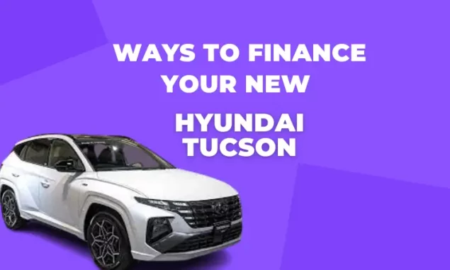 Ways to Finance Your New Hyundai Tucson