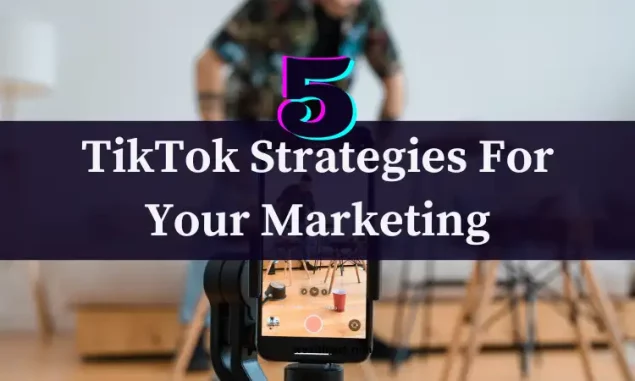 TikTok Strategies For Your Marketing