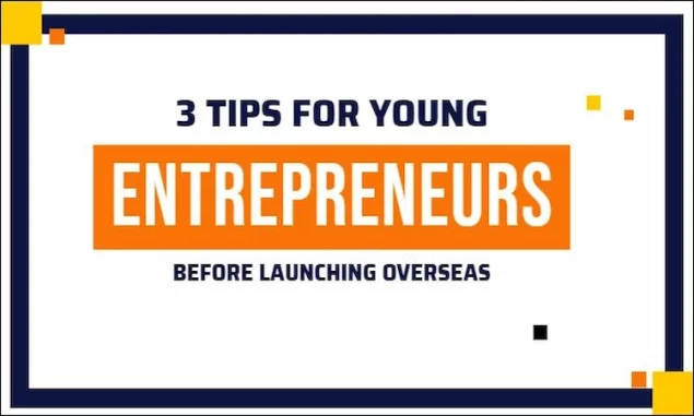 ips for Young Entrepreneurs Before Launching Overseas