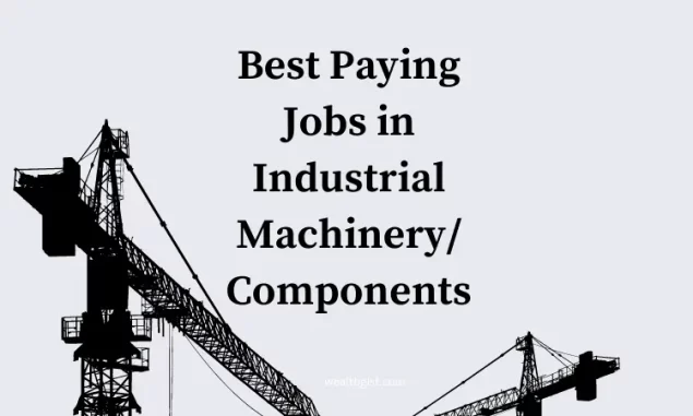 Best Paying Jobs in Industrial Machinery/Components