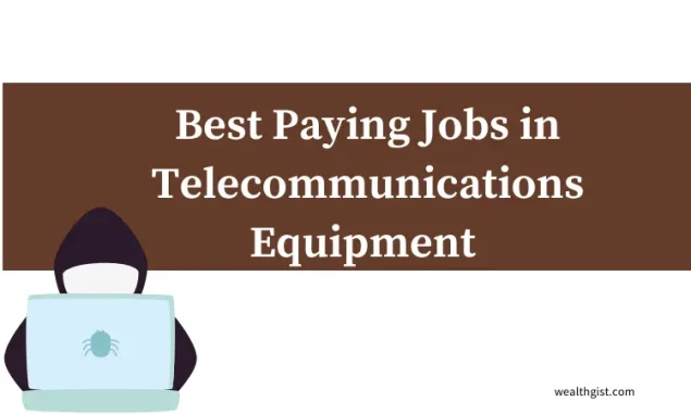 Best Paying Jobs in Telecommunications Equipment