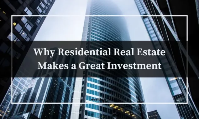 Why Residential Real Estate Makes a Great Investment