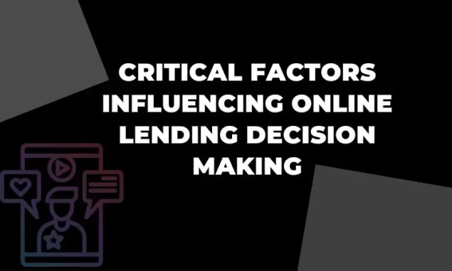 Critical Factors Influencing Online Lending Decision Making