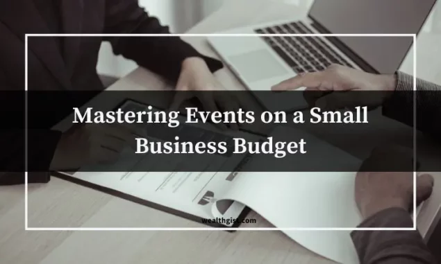 Tips for Mastering Events on a Small Business Budget