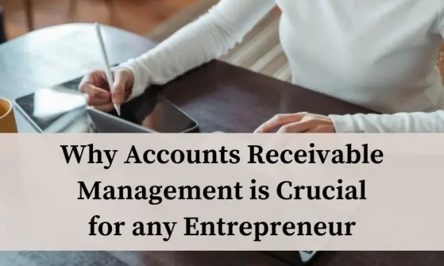 Why Accounts Receivable Management is Crucial for Any Entrepreneur