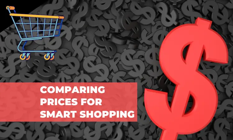 How to Save Money: Comparing Prices for Smart Shopping