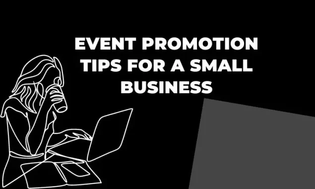 Event Promotion Tips for a Small Business