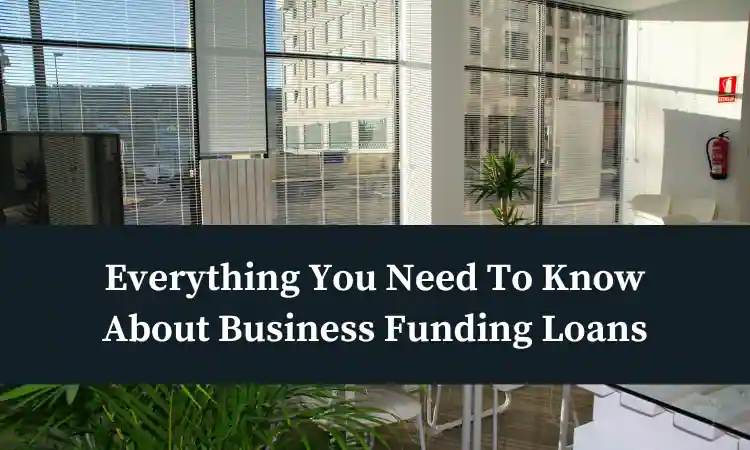 everything you need to know about business funding loans