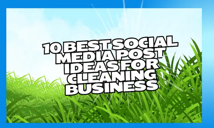 10 best social media post ideas for cleaning business