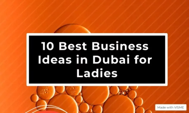 Best Business Ideas in Dubai for Ladies